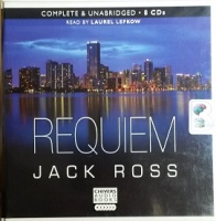 Requiem written by Jack Ross performed by Laurel Lefkow on CD (Unabridged)